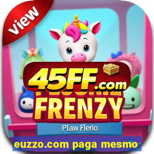 euzzo.com paga mesmo
